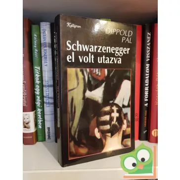 Dippold Pál: Schwarzenegger el volt utazva