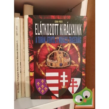 Lévai Anita, Potó István: Elátkozott királyaink