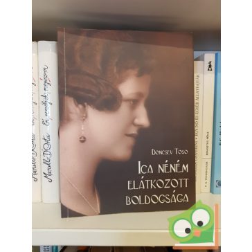 Doncsev Toso: Ica néném elátkozott boldogsága