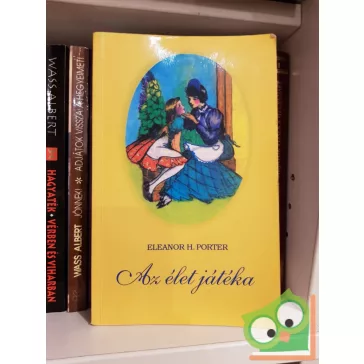 Eleanor H. Porter: Az élet játéka (Az élet játéka 1.)