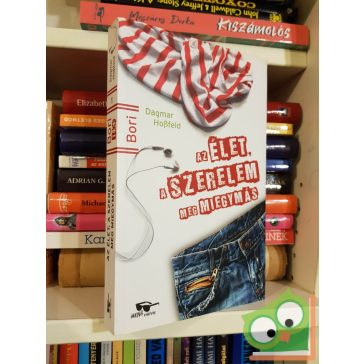   Dagmar Hossfeld: Az élet, a szerelem meg miegymás (Bori 1.)