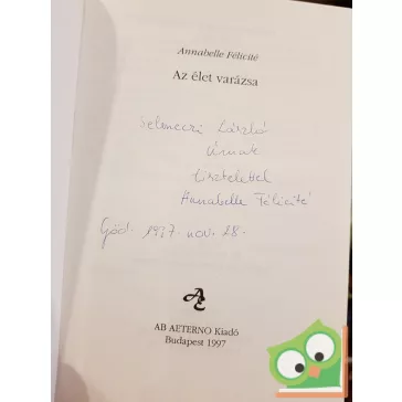 Annabelle Félicité: Az élet varázsa   (Dedikált)