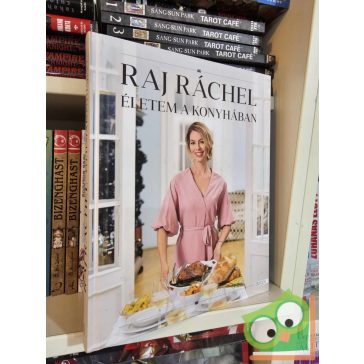 Raj Ráchel: Életem a konyhában