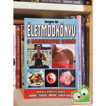 Berente Ági: Életmódkönyv - A mindennapok csodái