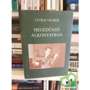 Tátrai Vilmos: Hegedűszó alkonyatban
