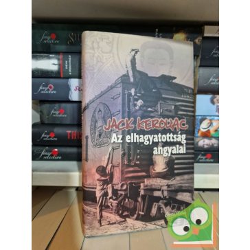 Jack Kerouac: Az elhagyatottság angyalai