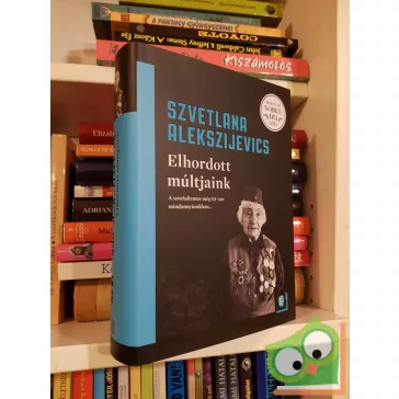   Szvetlana Alekszijevics: Elhordott múltjaink (Az utópia hangjai 5.)