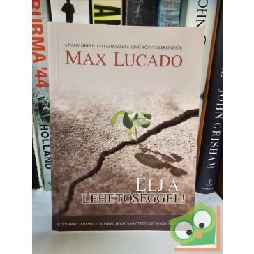 Max Lucado: Élj a lehetőséggel! (nagyon ritka)