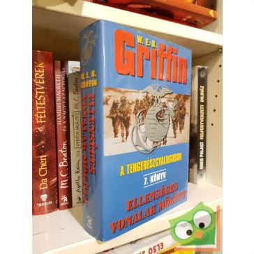   W. E. B. Griffin: Ellenséges vonalak mögött (A tengerészgyalogosok 7.)