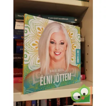 Bagdi Bella: Élni jöttem (CD melléklettel)