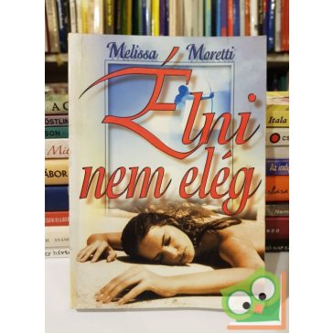 Melissa Moretti: Élni nem elég