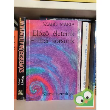 Szabó Mária: Előző életeink - mai sorsunk