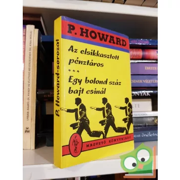   P. Howard: Az elsikkasztott p. - Egy bolond száz bajt csinál