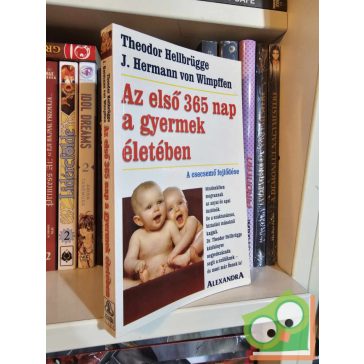   Theodor Hellbrügge - J. Hermann von Wimpffen: Az első 365 nap a gyermek életében