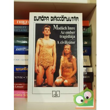   Madách Imre: Az ember tragédiája / A civilizátor (Európa Diákkönyvtár)