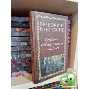 Friedrich Nietzsche: Emberi – túlságosan is emberi
