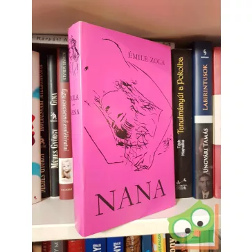 Émile Zola: Nana (Rougon-Macquart család 9.)