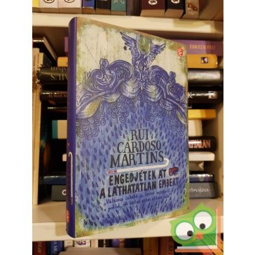 Rui Cardoso Martins: Engedjétek át a láthatatlan embert