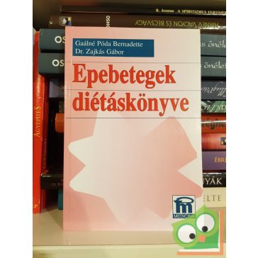   Gaálné Póda Bernadette- Dr. Zajkás Gábor: Epebetegek diétáskönyve