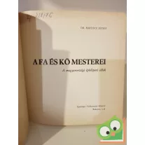 Dr. Bartócz József: A fa és kő mesterei