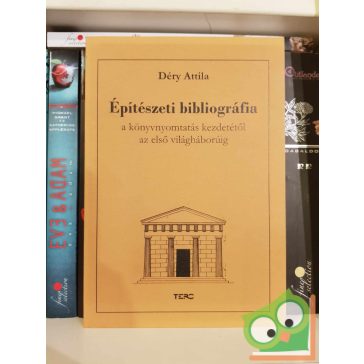   Déry Attila: Építészeti bibliográfia a könyvnyomtatás kezdetétől az első világháborúig