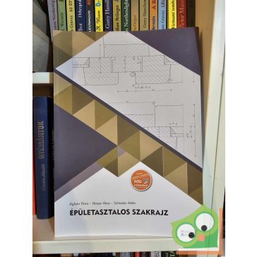   Ágfalvi Flóra - Neiser Ákos - Schiszler Attila: Épületasztalos szakrajz (GS-4-26)