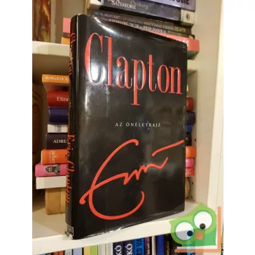 Eric Clapton: Clapton - Az önéletrajz (ritka)