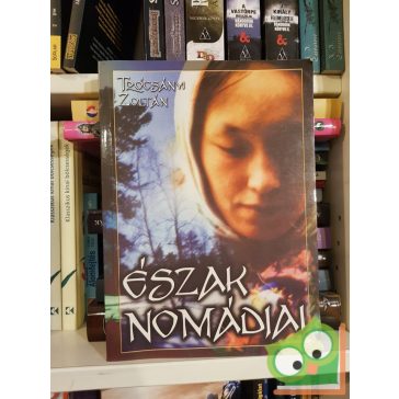 Trócsányi Zoltán: Észak nomádjai