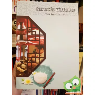 Wang Xuejun, Liu Junru: Étkezés Kínában