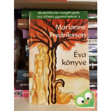 Marianne Fredriksson: Éva könyve (Az Éden gyermekei 1.)