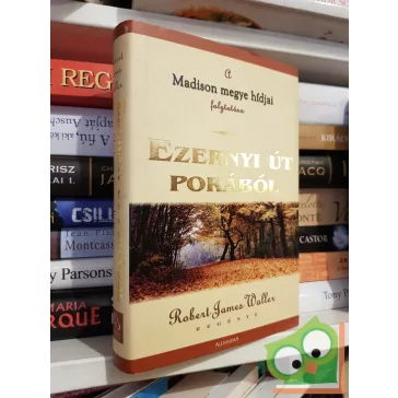   Robert James Waller: Ezernyi út porából (Madison megye hídjai 2.)