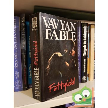 Vavyan Fable: Fattyúdal
