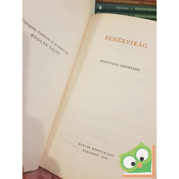Boglár Lajos (szerk.): Fehérvirág Portugál népmesék (Népek meséi sorozat)