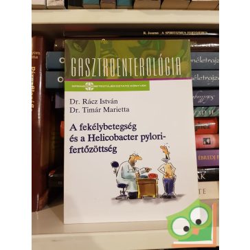   Rácz István, Timár Marietta: A fekélybetegség és a Helicobacter pylori-fertőzöttség