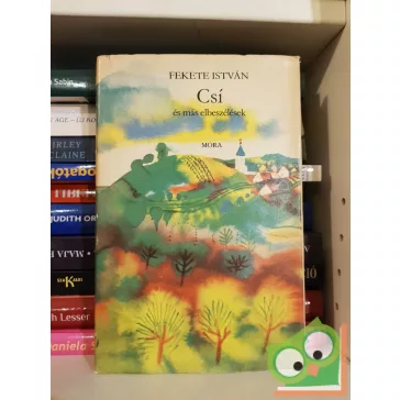 Fekete István: Csí és más elbeszélések