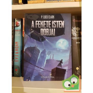   P. Djélí Clark: A fekete isten dobjai (Főnix Astra) (újszerű)