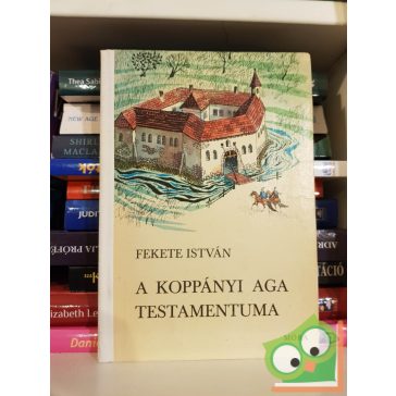 Fekete István: A koppányi aga testamentuma