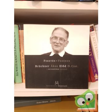 Brückner Ákos Előd: Feketén fehéren