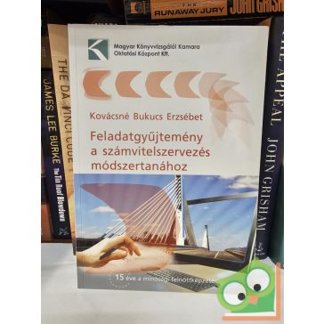   Kovácsné Bukucs Erzsébet: Feladatgyűjtemény a számvitelszervezés módszertanához