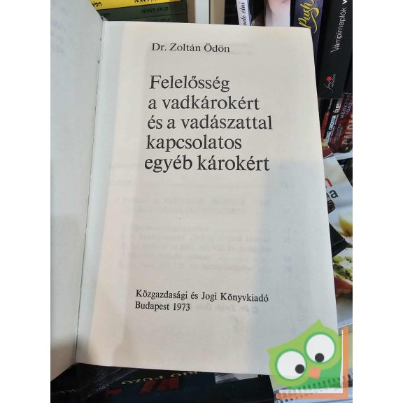 Zoltán Ödön: Felelősség a vadkárokért és a vadászattal kapcsolatos egyéb károkért