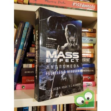   Jason M. Hough - K. C. Alexander: Felkelés a Nexuson (Mass Effect: Andromeda 1.)
