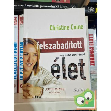 Christine Caine: Felszabadított élet