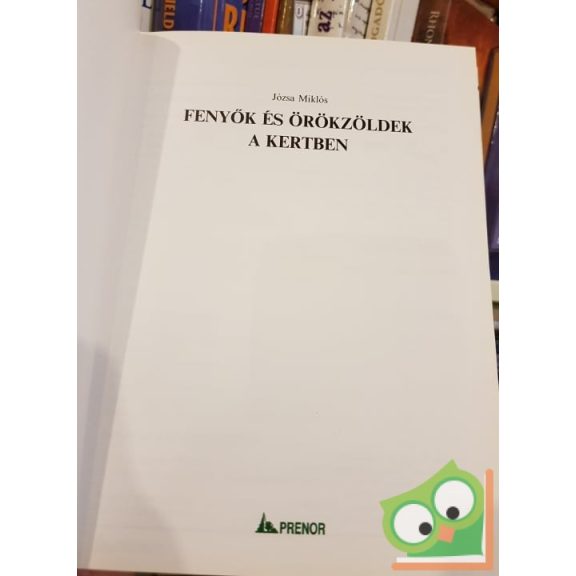 Józsa Miklós: Fenyők és örökzöldek a kertben