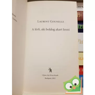 Laurent Gounelle: A férfi, aki boldog akart lenni