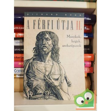   Richard Rohr: A férfi útja II. - Maszkok, hegek, archetípusok