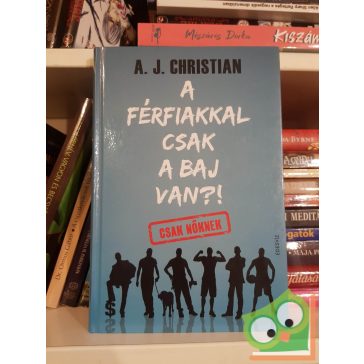  A. J. Christian: A férfiakkal csak a baj van?! (nagyon ritka)