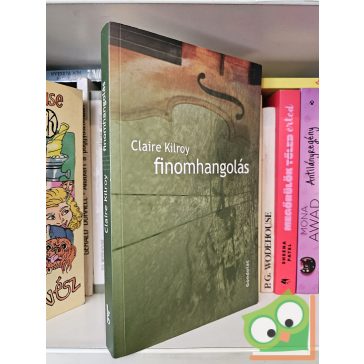Claire Kilroy: Finomhangolás