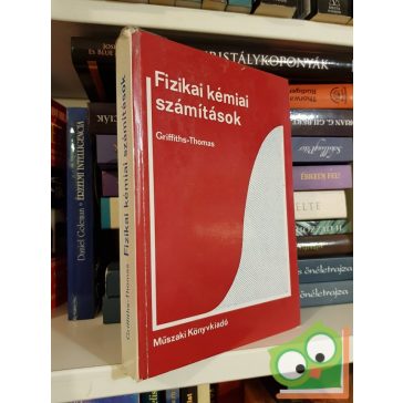   P. J. F. Griffiths, J. D. R. Thomas: Fizikai kémiai számítások