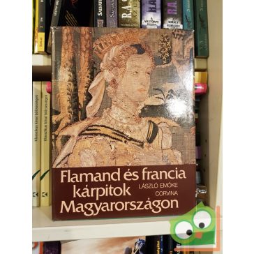   László Emőke: Flamand és francia kárpitok Magyarországon