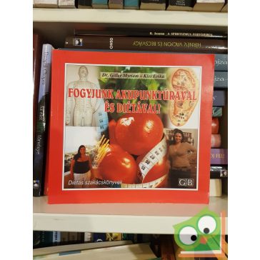   Dr. Giller Myriam - Kiss Erika: Fogyjunk akupunktúrával és diétával